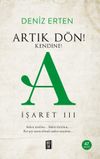 Artık D&ouml;n! Kendine! A / İşaret III