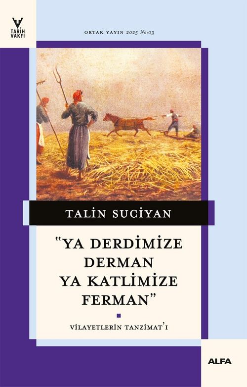 Ya Derdimize Derman Ya Katlimize Ferman & Vilayetlerin Tanzimat'ı