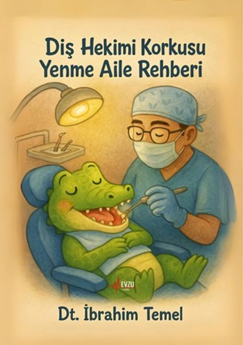 Diş Hekimi Korkusu Yenme Aile Rehberi