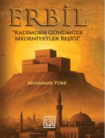 Erbil & Kadimden Günümüze Medeniyetler Beşiği