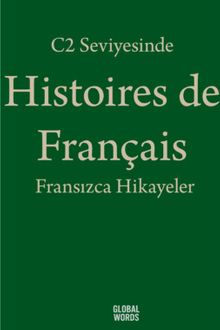 C2 Seviyesinde Histoires de Français / Fransızca Hikayeler