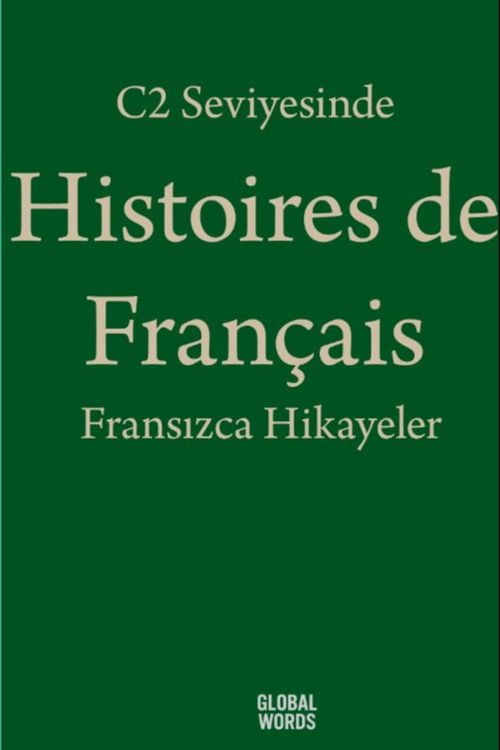 C2 Seviyesinde Histoires de Français / Fransızca Hikayeler