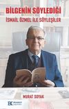 Bilgenin S&ouml;ylediği İsmail &Ouml;zmel ile S&ouml;yleşiler