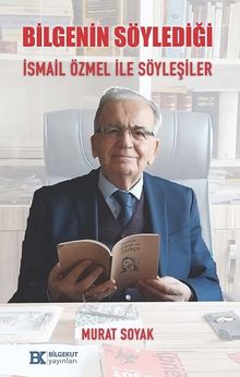 Bilgenin Söylediği İsmail Özmel ile Söyleşiler