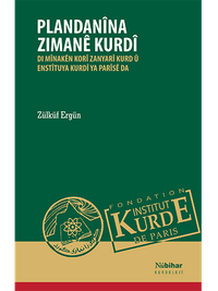 Plandanîna Zimanê Kurdî & Di Mînakên Korî Zanyarî Kurd û Enstîtuya Kurdî Ya Parîsê Da