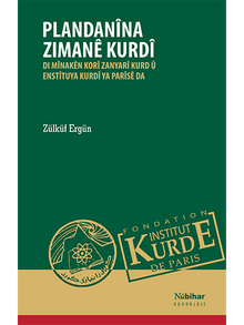Plandanîna Zimanê Kurdî & Di Mînakên Korî Zanyarî Kurd û Enstîtuya Kurdî Ya Parîsê Da