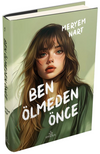 Ben &Ouml;lmeden &Ouml;nce (Ciltli)