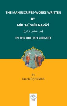 The Manuscrıpts-Works Wrıtten By Mīr ‘Alī Shīr Navā'ī