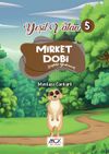 Mirket Dobi (Sağlıklı Beslenmek) Yeşil Vatan Serisi 5- Resimli Hikaye 6+Yaş