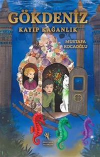 Gökdeniz Kayıp Kağanlık (10+Yaş Resimli Roman)