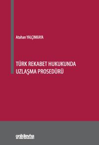 Türk Rekabet Hukukunda Uzlaşma Prosedürü