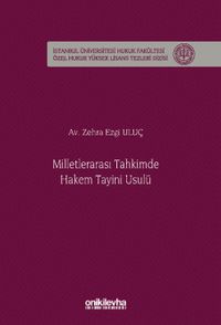 Milletlerarası Tahkimde Hakem Tayini Usulü İstanbul Üniversitesi Hukuk Fakültesi Özel Hukuk Yüksek Lisans Tezleri Dizisi No: 94