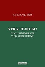 Vergi Hukuku - Genel Hükümler ve Türk Vergi Sistemi