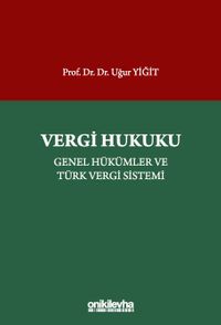 Vergi Hukuku - Genel Hükümler ve Türk Vergi Sistemi