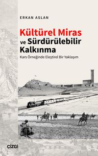 Kültürel Miras ve Sürdürülebilir Kalkınma & Kars Örneğinde Eleştirel Bir Yaklaşım