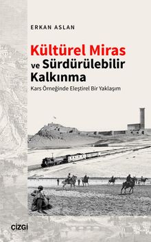 Kültürel Miras ve Sürdürülebilir Kalkınma & Kars Örneğinde Eleştirel Bir Yaklaşım