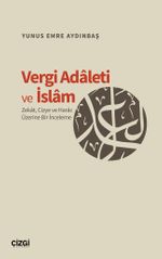 Vergi Adaleti ve İslam & Zekat, Cizye ve Harac Üzerine Bir İnceleme
