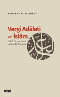 Vergi Adaleti ve İslam & Zekat, Cizye ve Harac Üzerine Bir İnceleme
