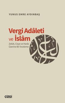 Vergi Adaleti ve İslam & Zekat, Cizye ve Harac Üzerine Bir İnceleme