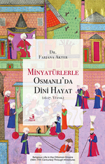 Minyatürlerle Osmanlı'da Dini Hayat (16-17. Yüzyıl)