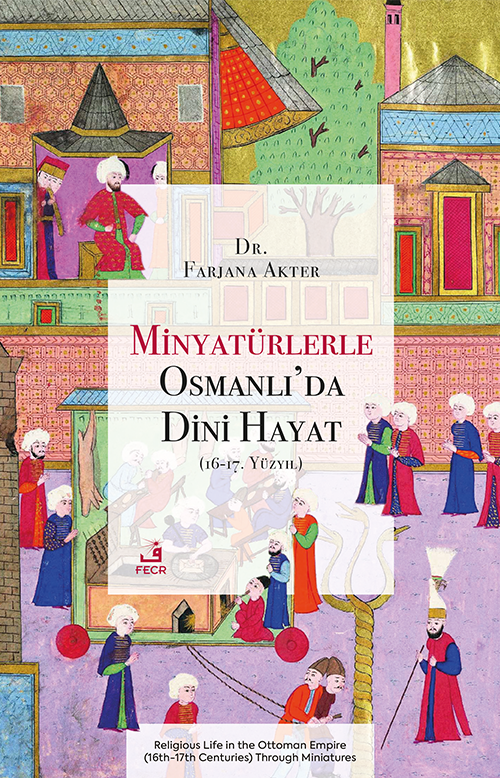Minyatürlerle Osmanlı'da Dini Hayat (16-17. Yüzyıl)