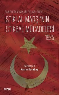 Sandıktan Çıkan Belgelerle  İstiklal Marşı’nın İstikbal Mücadelesi