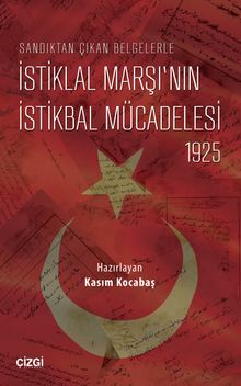 Sandıktan Çıkan Belgelerle  İstiklal Marşı’nın İstikbal Mücadelesi