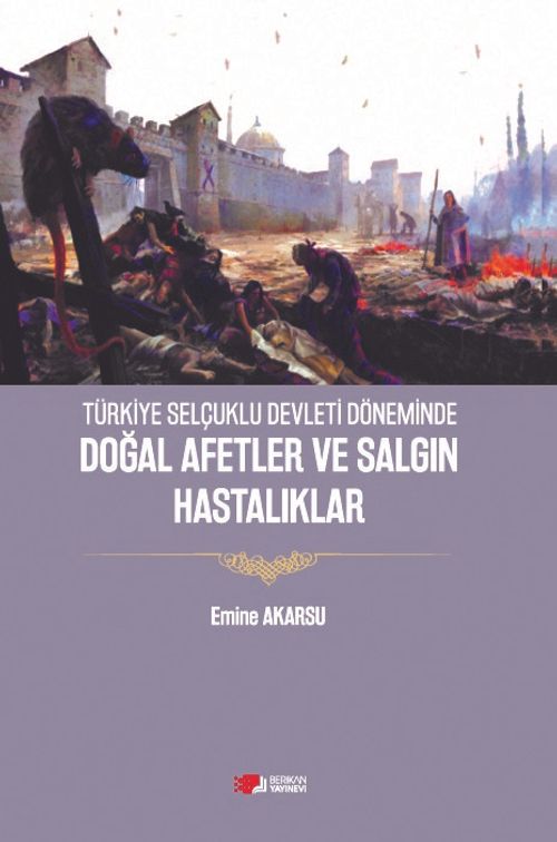 Türkiye Selçuklu Devleti Döneminde Doğal Afetler ve Salgın Hastalıklar