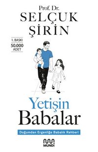 Yetişin Babalar & Doğumdan Ergenliğe Babalık Rehberi