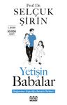 Yetişin Babalar &amp; Doğumdan Ergenliğe Babalık Rehberi