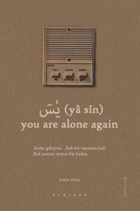 (yâ sîn) You Are Alone Again