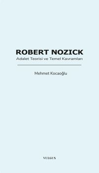 Robert Nozick: Adalet Teorisi ve Temel Kavramları