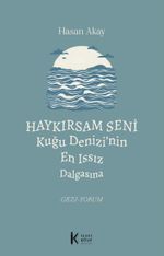 Haykırsam Seni Kuğu Denizi'nin En Issız Dalgasına