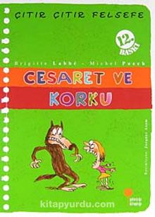 Cesaret ve Korku / Çıtır Çıtır Felsefe (11. Kitap) - Brigitte Labbe