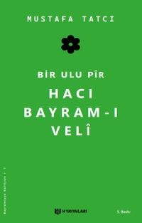 Bir Ulu Pir Hacı Bayram-ı Veli