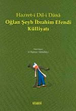 Hazret-i Dil-i Dana Oğlan Şeyh İbrahim Efendi Külliyatı