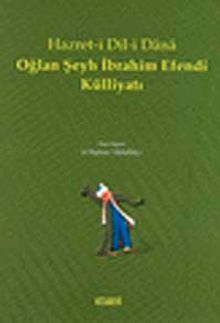 Hazret-i Dil-i Dana Oğlan Şeyh İbrahim Efendi Külliyatı