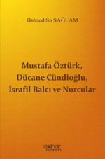 Mustafa Öztürk, Dücane Cündioğlu, İsrafil Balcı ve Nurcular