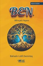 Ben, & Bilinçaltı Yaşam