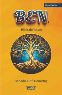 Ben, & Bilinçaltı Yaşam