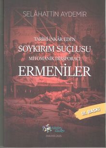 Tarihi İnkar Eden Soykırım Suçlusu & Mitomanik Diaspora Ermenileri