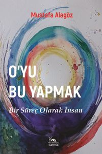 O'yu Bu Yapmak & Bir Süreç Olarak İnsan
