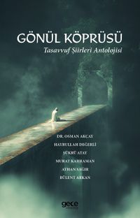 Gönül Köprüsü & Tasavvuf Şiirleri Antolojisi