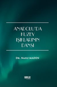 Anadolu’da Kuzey Işıklarının Dansı