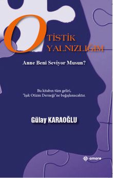 Otistik Yanlızlığım & Anne Beni Seviyor musun ? 