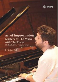 Art of Improvisation Mastery Of The Music with The Piano (Karton Kapak Spiralli)