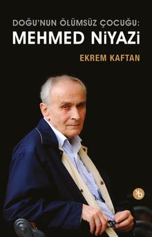 Doğunun Ölümsüz Çocuğu: Mehmed Niyazi