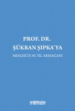 Prof. Dr. Şükran Şıpka'ya Meslekte 40. Yıl Armağanı