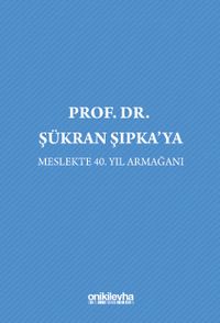Prof. Dr. Şükran Şıpka'ya Meslekte 40. Yıl Armağanı