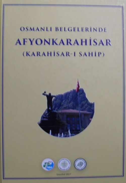 Osmanlı Belgelerinde Afyonkarahisar (Karahisar-ı Sahip) (Kod:22-C-15)